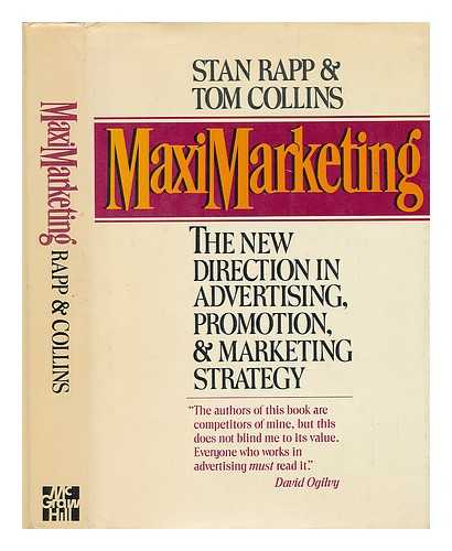 RAPP, STAN AND COLLINS, THOMAS L. - Maximarketing - the New Direction in Advertising, Promotion, and Marketing Strategy