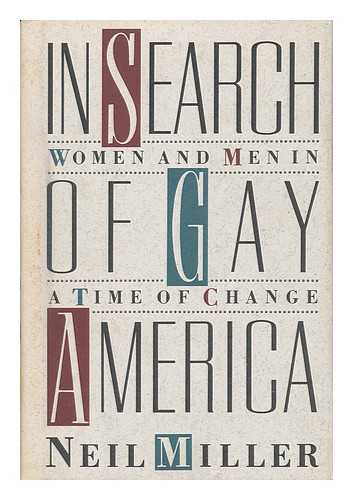 MILLER, NEIL (1945-) - In Search of Gay America : Women and Men in a Time of Change / Neil Miller