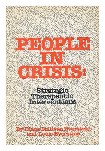 EVERSTINE, DIANA SULLIVAN (1944-). EVERSTINE, LOUIS (1933-) - People in Crisis : Strategic Therapeutic Interventions / Diana Sullivan Everstine and Louis Everstine