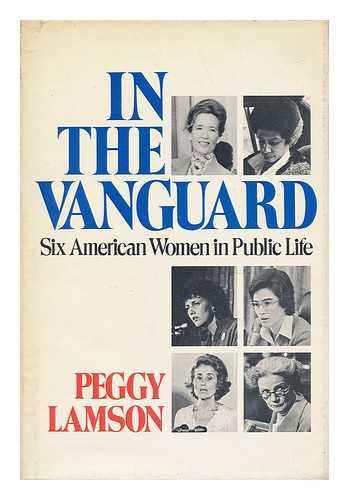 LAMSON, PEGGY - In the Vanguard : Six American Women in Public Life / Peggy Lamson