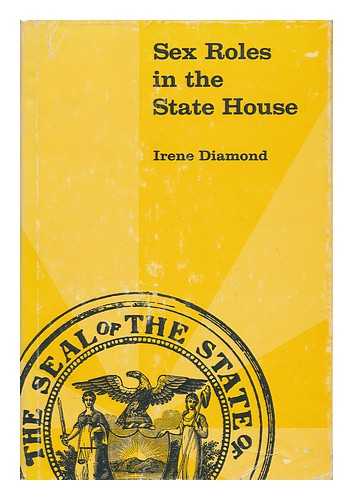 DIAMOND, IRENE (1947-) - Sex Roles in the State House / Irene Diamond