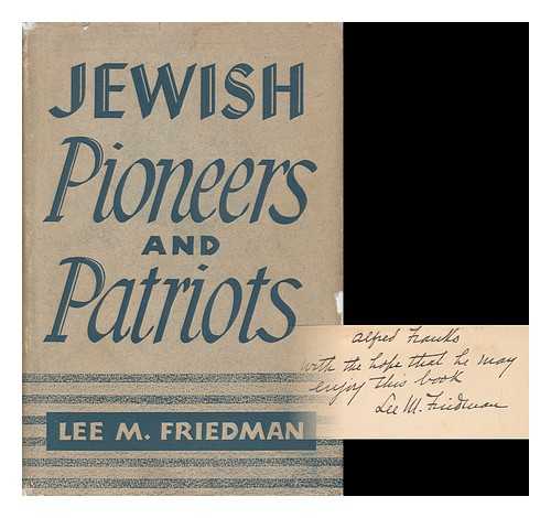 FRIEDMAN, LEE MAX (1871-1957) - Jewish Pioneers and Patriots / Lee M. Friedman ; with a Preface by A. S. W. Rosenbach