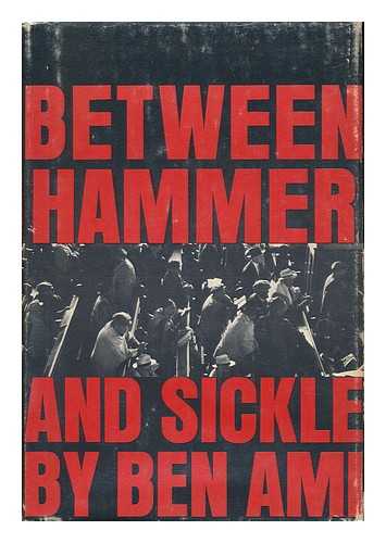 SCHARFSTEIN, BEN-AMI - Between Hammer and Sickle / Ben-Ami Scharfstein ; by Ben Ami [Pseud. ].