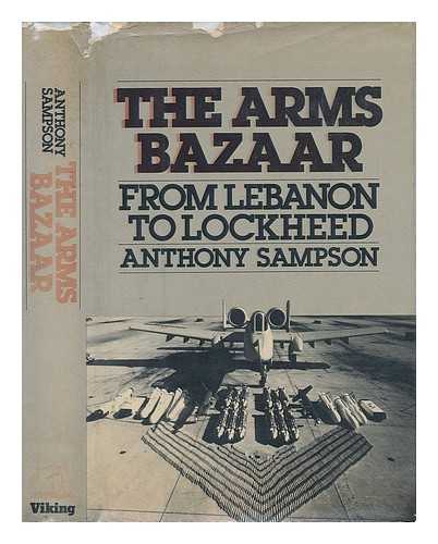 SAMPSON, ANTHONY - The Arms Bazaar - from Lebanon to Lockheed