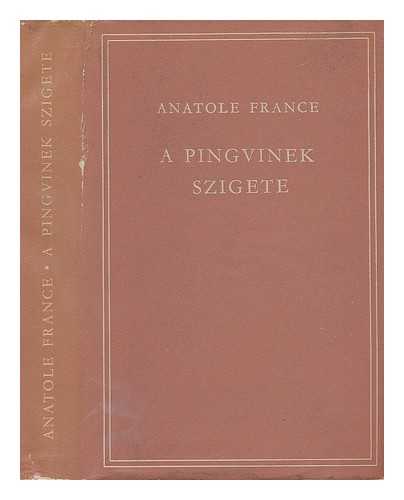 FRANCE, ANATOLE - A Pingvinek Szigete - Masodik Kiadas