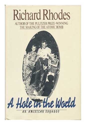 Rhodes, Richard - A Hole in the World : an American Boyhood