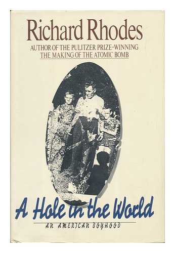 RHODES, RICHARD - A Hole in the World : an American Boyhood