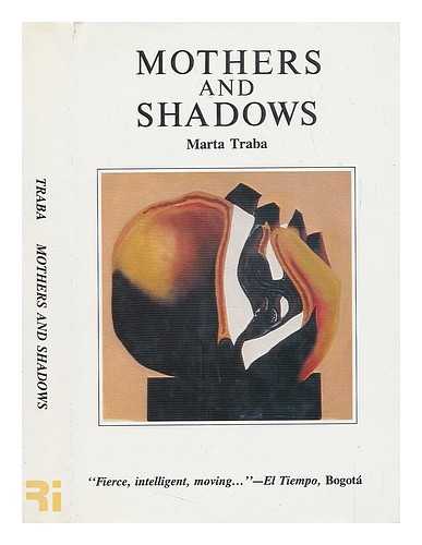 TRABA, MARTA - Mothers and Shadows