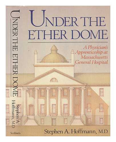 HOFFMAN, STEPHEN A. - Under the Ether Dome