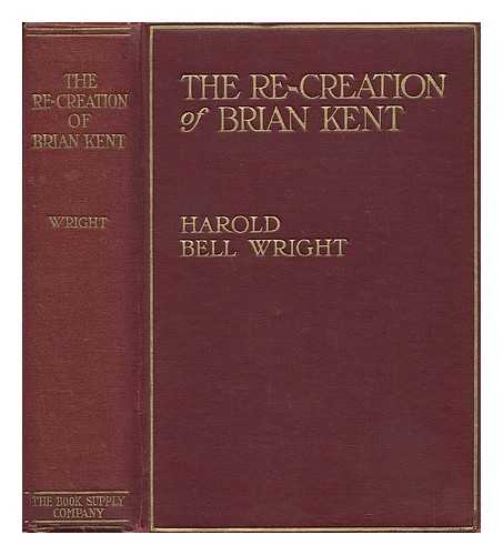 WRIGHT, HAROLD BELL - The Re-Creation of Brian Kent