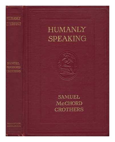 CROTHERS, SAMUEL MCCHORD - Humanly Speaking