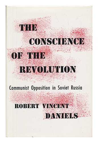 DANIELS, ROBERT VINCENT - The Conscience of the Revolution