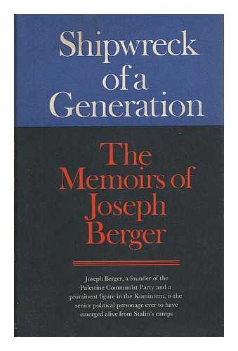 Berger, Joseph (1904-) - Shipwreck of a Generation; the Memoirs of Joseph Berger