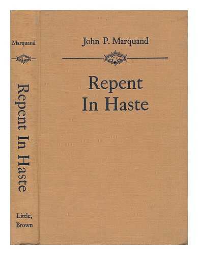 MARQUAND, JOHN P. - Repent in Haste