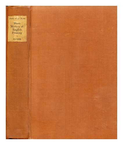 PLOMER, HENRY ROBERT (1856-1928) - A Short History of English Printing, 1476-1900