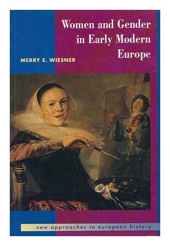 WIESNER, MERRY E. - Women and Gender in Early Modern Europe