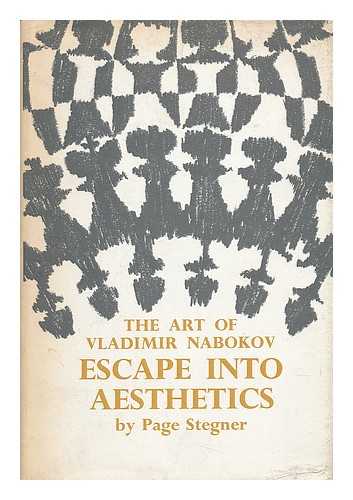 STEGNER, PAGE - Escape Into Aesthetics : the Art of Vladimir Nabokov