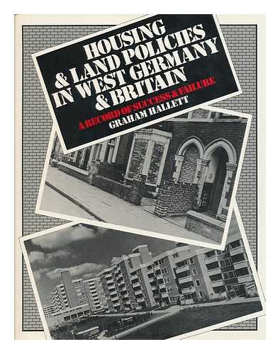 HALLETT, GRAHAM - Housing and Land Policies in West Germany and Britain : a Record of Success and Failure