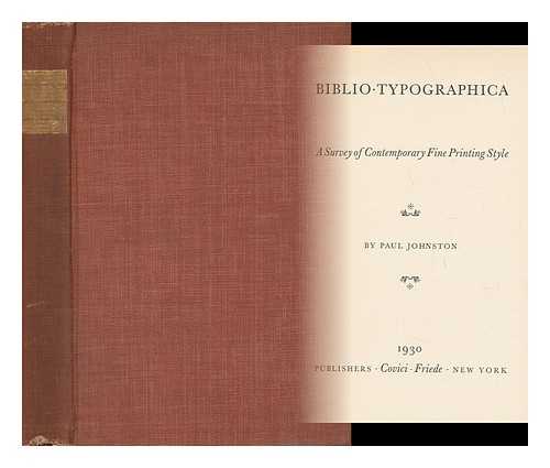 JOHNSTON, PAUL (1899-) - Biblio-Typographica : a Survey of Contemporary Fine Printing Style