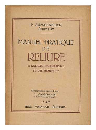 AUFSCHNEIDER, PIERRE (1909-) - Manuel Pratique De Reliure a L'Usage Des Amateurs Et Des Dbutants