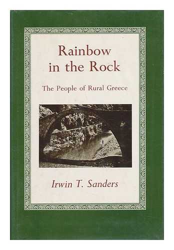 SANDERS, IRWIN TAYLOR (1909-) - Rainbow in the Rock : the People of Rural Greece