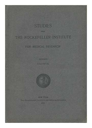 The Rockefeller Institute For Medical Research - Studies from the Rockefeller Institute for Medical Research - Reprints, Volume XXIII