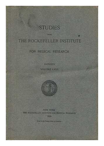 The Rockefeller Institute For Medical Research - Studies from the Rockefeller Institute for Medical Research - Reprints, Volume XL