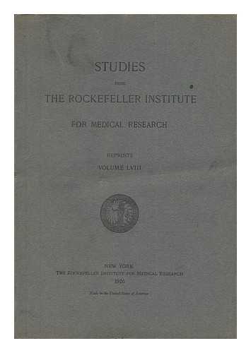 The Rockefeller Institute For Medical Research - Studies from the Rockefeller Institute for Medical Research - Reprints, Volume 78