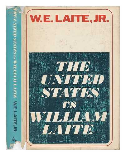 LAITE, W. E. - The United States Vs William Laite