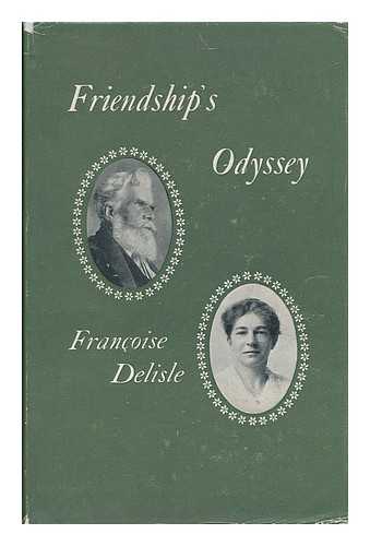 DELISLE, FRANCOISE ROUSSEL - Friendship's Odyssey : in Odyssey : in Love with Life