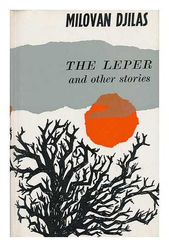 DJILAS, MILOVAN (1911-1995) - The Leper, and Other Stories
