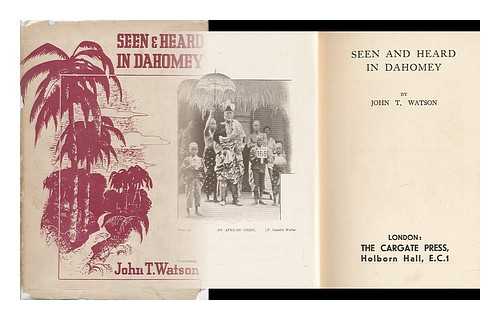 WATSON, JOHN T. - Seen and Heard in Dahomey