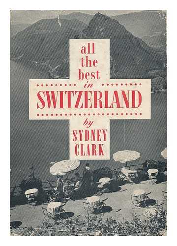 CLARK, SYDNEY (1890-1975) - All the Best in Switzerland