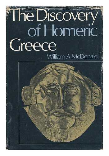 MCDONALD, WILLIAM ANDREW (1913- ) - The Discovery of Homeric Greece