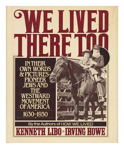 LIBO, KENNETH AND HOWE, IRVING - We Lived There Too