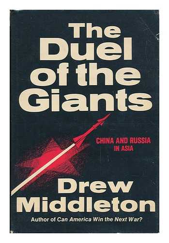 MIDDLETON, DREW - The Duel of the Giants - China and Russia in Asia