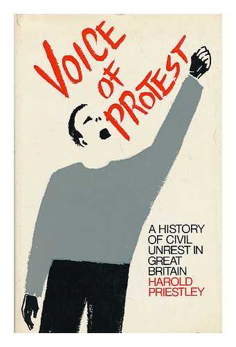 PRIESTLEY, HAROLD EDFORD - Voice of Protest: a History of Civil Unrest in Great Britain