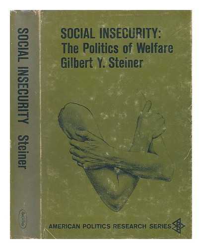 STEINER, GILBERT Y. - Social Insecurity - the Politics of Welfare