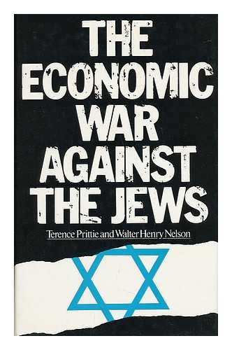 NELSON, WALTER HENRY & PRITTIE, TERENCE (1913-) - The Economic War Against the Jews / Walter Henry Nelson and Terence C. F. Prittie