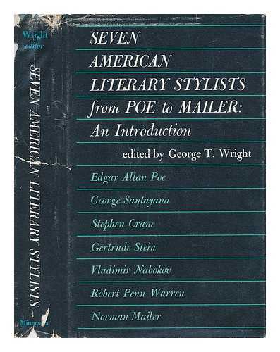 WRIGHT, GEORGE T. - Seven American Stylists, from Poe to Mailer: an Introduction