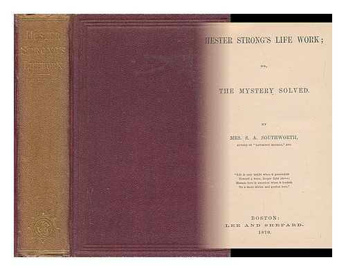 SOUTHWELL, MRS. S. A. - Hester Strong's Life Work; Or, the Mystery Solved