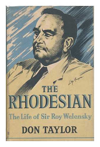 TAYLOR, DON (1910-1998) - The Rhodesian : the Life of Sir Roy Welensky