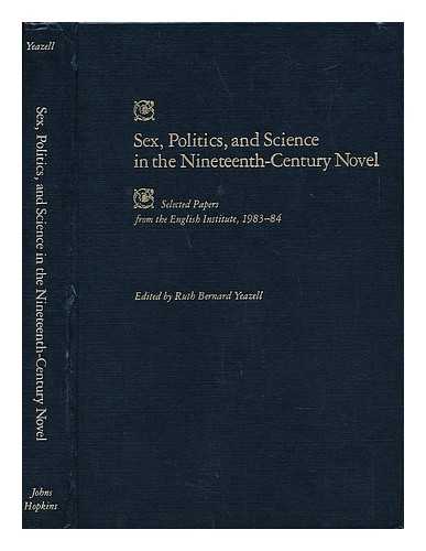 YEAZELL, RUTH BERNARD - Sex, Politics, and Science in the Nineteenth-Century Novel