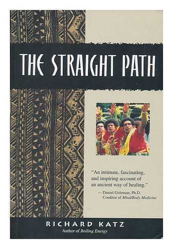 KATZ, RICHARD - The Straight Path - a Story of Healing and Transformation in Fiji