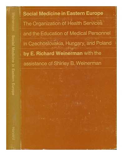 WEINERMAN, E. RICHARD - Social Medicine in Eastern Europe - the Organization of Health Services and the Education of Medical Personnel in Czechoslovakia, Hungary, and Poland