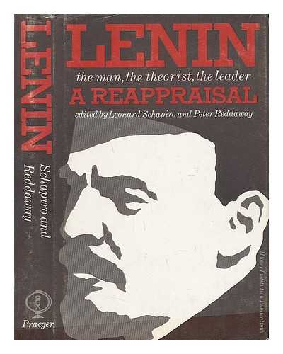 SCHAPIRO, LEONARD AND REDDAWAY, PETER - Lenin - the Man, the Theorist, the Leader - a Reappraisal