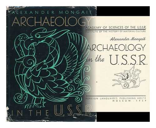 MONGAIT, ALEXANDER - Archaeology in the U. S. S. R.