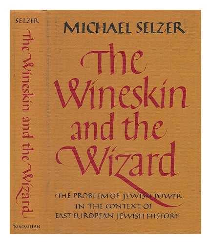 SELZER, MICHAEL - The Wineskin and the Wizard