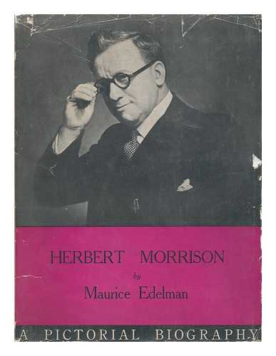 EDELMAN, MAURICE - Herbert Morrison