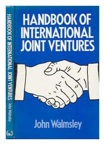 WALMSLEY, JOHN - Handbook of International Joint Ventures